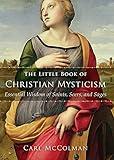 The Little Book of Christian Mysticism: Essential Wisdom of Saints, Seers, and Sages