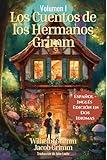 Los Cuentos de Los Hermanos Grimm: Español - Inglés Edición en Dos Idiomas: Volumen I (Spanish Edition)