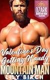 Valentine's Day Getting Handy With The Mountain Man: One Hour Romance Short Read (Ozark Mountain Men Valentines)