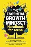 The Essential Growth Mindset Handbook for Teens: A Comprehensive 50-Day Growth Mindset Program Nurturing Resilience, Confidence and Problem Solving ... Skills Workbooks and Handbooks for Teens)