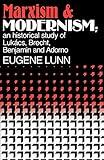 Marxism and Modernism: An Historical Study of Lukács, Brecht, Benjamin, and Adorno