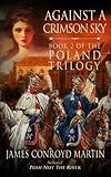 Against a Crimson Sky (Compelling and Thrillingly Paced Historical Fiction) (The Poland Trilogy Book 2)