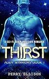 Thirst: A Sci-Fi Alien Invasion Romance (Alien Warriors Book 1)