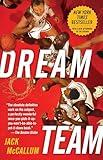 Dream Team: How Michael, Magic, Larry, Charles, and the Greatest Team of All Time Conquered the World and Changed the Game of Basketball Forever