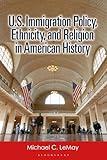 U.S. Immigration Policy, Ethnicity, and Religion in American History
