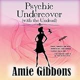 Psychic Undercover (with the Undead): The SDF Paranormal Mysteries Series, Book 1