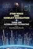 Star Wars and Conflict Resolution: There Are Alternatives To Fighting