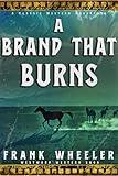 A Brand That Burns : A Classic Western Adventure (Westward Western Saga)