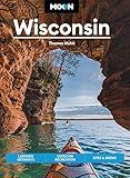 Moon Wisconsin: Lakeside Getaways, Outdoor Recreation, Bites & Brews (Travel Guide)