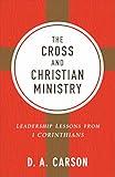 The Cross and Christian Ministry: An Exposition of Passages from 1 Corinthians