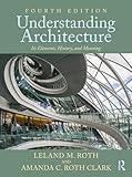 Understanding Architecture: Its Elements, History, and Meaning