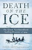 Death On The Ice: The Great Newfoundland Sealing Disaster Of 1914