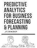 Predictive Analytics for Business Forecasting & Planning