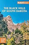 Fodor's Black Hills of South Dakota: With Mount Rushmore and Badlands National Park (Full-color Travel Guide)