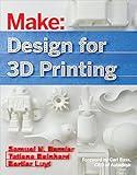 Design for 3D Printing: Scanning, Creating, Editing, Remixing, and Making in Three Dimensions