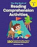 The Big Book of Reading Comprehension Activities, Grade 1: 120 Activities for After-School and Summer Reading Fun