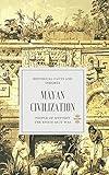 MAYAN CIVILIZATION: PEOPLE OF MYSTERY (Great World History)