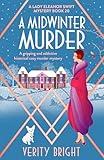 A Midwinter Murder: A gripping and addictive historical cozy murder mystery (A Lady Eleanor Swift Mystery Book 20)