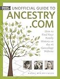 Unofficial Guide to Ancestry.com: How to Find Your Family History on the #1 Genealogy Website