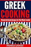 Greek Cooking:: Wonderful Greek Recipes For The Whole Family!