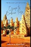 Escape to Burkina Faso: 150 Bucket List Activities (Escape to the World)