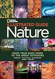 National Geographic Illustrated Guide to Nature: From Your Back Door to the Great Outdoors