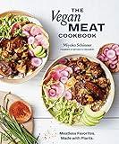 The Vegan Meat Cookbook: Meatless Favorites. Made with Plants. [A Plant-Based Cookbook]