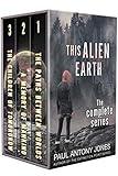 This Alien Earth: The Complete Series: A Dystopian Sci-fi Box Set (This Alien Earth Box Sets Book 1)