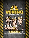 Mining Activity Book for Kids: Children's Coloring book packed with Activities related to mining and construction.