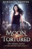 Moon Tortured (Sky Brooks Series Book 1)