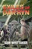 Exiles of Dar'ryn: A Science-Fiction Adventure on a Savage Alien World (Chronicles of Dar'ryn Book 1)