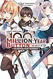 I Kept Pressing the 100-Million-Year Button and Came Out on Top, Vol. 1 (light novel): The Unbeatable Reject Swordsman (I Kept Pressing the 100-Million-Year Button and Came Out on Top (light novel))