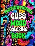 Motivational Cuss Word Coloring Book: Swearing Coloring Book Pages for Adults | Swear Word Inspirational Color Pages for Stress Relief & Relaxation | ... for Man and Women at Birthday & Christmas