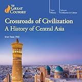 Crossroads of Civilization: A History of Central Asia