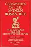 Ceremonies of the Modern Roman Rite: The Eucharist and the Liturgy of the Hours