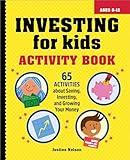 Investing for Kids Activity Book: 65 Activities about Saving, Investing, and Growing Your Money