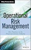 Operational Risk Management: Best Practices in the Financial Services Industry (The Wiley Finance Series)