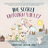 The Secret Unicorn Valley: A Magical, Thrilling Fairytale with Two Brothers and Sisters Who Go on an Amazing Adventure Full of Llamas, Bunny Rabbits, Rainbows and Unicorns. a Perfect Children’s Fairy Story for Bedtime