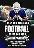 444+ Fun American Football Facts for Kids: Discover Incredible NFL Records, Famous Players, and Exciting Trivia: A Family-Friendly trivia & Gift Book Packed ... and Quizzes (Fun Facts For Sports Kids 21)