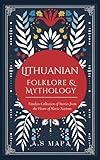 Lithuanian Folklore & Mythology: Timeless Collection of Legends from the Heart of Lithuania