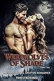 Werewolves of Shade (Part Six): A Paranormal Shifter Romance (Beautiful Immortals Series Book 6)