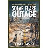 Solar Flare Outage: A Post Apocalyptic EMP Survival Thriller