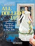 L. Delaney's All Dolled Up: Creating a Paper Fashion Wardrobe for Paper Dolls (Dover Crafts: Dolls & Toys)