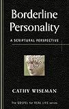 Borderline Personality: A Scriptural Perspective (Gospel for Real Life)