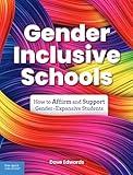 Gender-Inclusive Schools: How to Affirm and Support Gender-Expansive Students (Free Spirit Professional®)