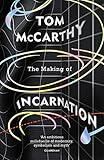 The Making of Incarnation: FROM THE TWICE BOOKER SHORLISTED AUTHOR