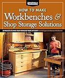 How to Make Workbenches & Shop Storage Solutions: 28 Projects to Make Your Workshop More Efficient from the Experts at American Woodworker (Fox Chapel Publishing) Torsion Boxes, Outfeed Tables, & More