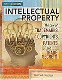 Intellectual Property: The Law of Trademarks, Copyrights, Patents, and Trade Secrets