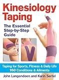 Kinesiology Taping The Essential Step-By-Step Guid: Taping for Sports, Fitness and Daily Life - 160 Conditions and Ailments