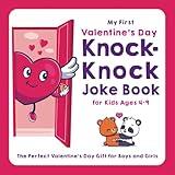 My First Valentine's Day Knock-Knock Joke Book for Kids Ages 4-9: The Perfect Valentine’s Day Gift for Boys and Girls (My First Joke Book Series)
